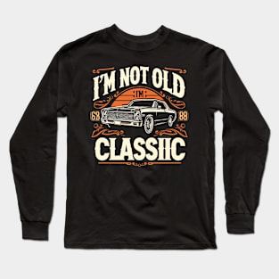 i'm not old i'm classic Long Sleeve T-Shirt